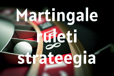 Martingale ruleti strateegia